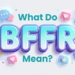 what do bffr mean