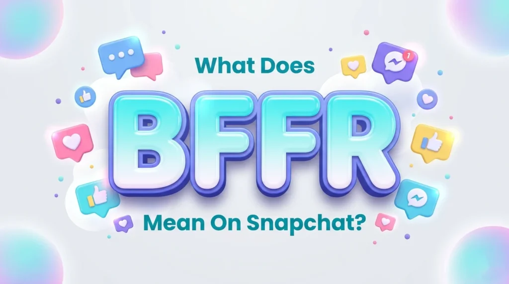What Does BFFR Mean on Snapchat? Full Meaning Explained