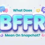 what does bffr mean on snapchat