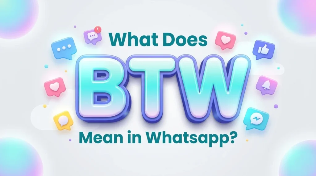 what does btw mean in whatsapp