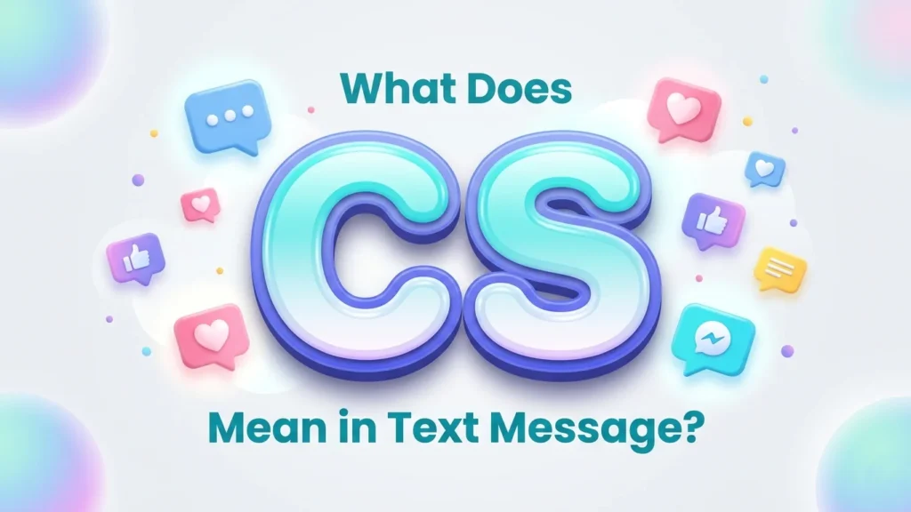what does cs mean in text message