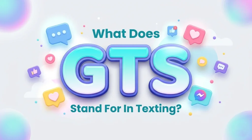 what does gts stand for in texting