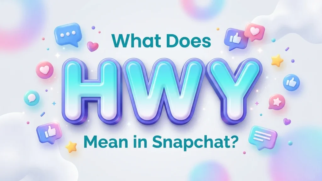 what does hwy mean in snapchat