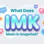 what does imk mean in snapchat