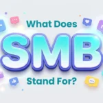 What Does SMB Stand For? Text, TikTok & Business Meaning