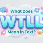What Does WTLL Mean in Text? Full Meaning Explained