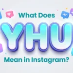 What Does YHU Mean in Instagram? Full Meaning Explained