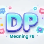 DP Meaning FB: What Display Picture Really Means on Facebook