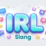 IRL Slang Meaning: What IRL Means in Texts and Social Media