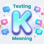 Texting K Meaning: Full Guide to Chat Tone & Usage