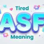 Tired ASF Meaning: Definition, Slang Uses & Examples