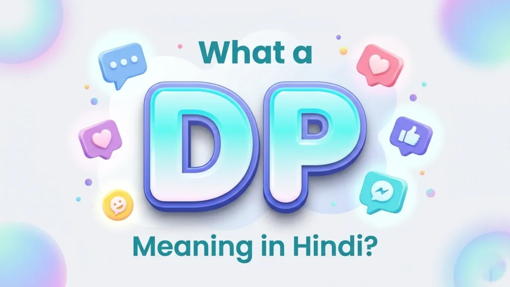 What A DP Meaning In Hindi – Full Meaning, Usage & Examples