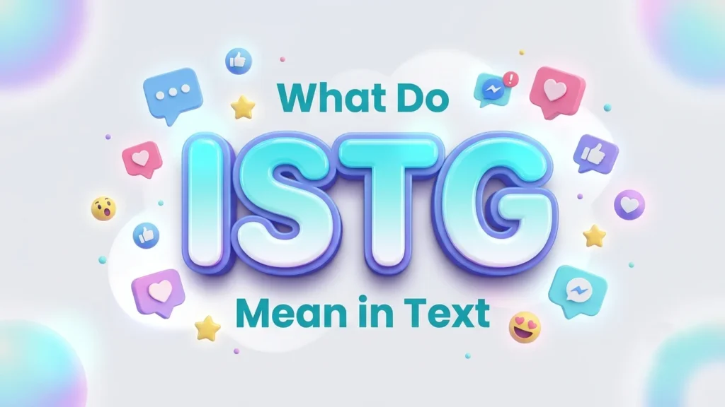What Do ISTG Mean in Text? Meaning, Examples & Uses