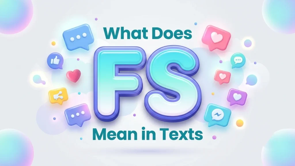 What Does FS Mean in Texts? Meaning, Examples & Usage Guide