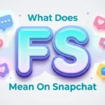 what does fs mean on snapchat