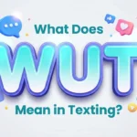What Does WUT Mean In Texting? Meaning, Uses & Examples