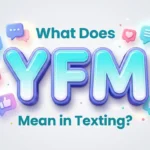 what does yfm mean in texting