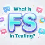 what is fs in texting