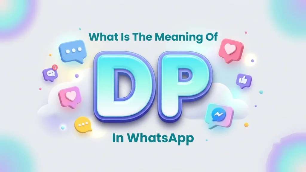 What Is the Meaning of DP in WhatsApp? Complete Guide