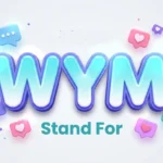 WYM Stand For? Meaning, Examples & Social Media Usage